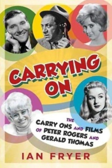 Carrying On - The Carry Ons and Films of Peter Rogers and Gerald Thomas