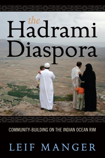 The Hadrami Diaspora - Community-Building on the Indian Ocean Rim