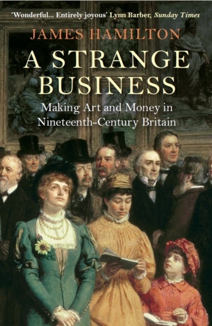 Strange Business - Making Art and Money in Nineteenth-Century Britain