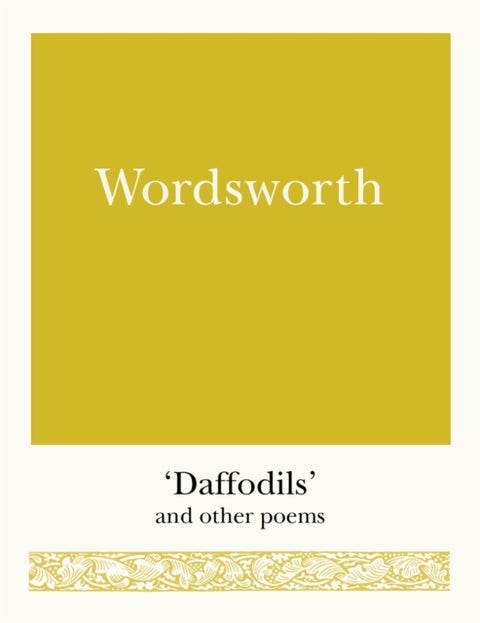 Wordsworth - 'Daffodils' and Other Poems