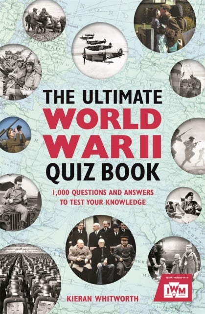Ultimate World War II Quiz Book - 1,000 Questions and Answers to Test Your Knowledge