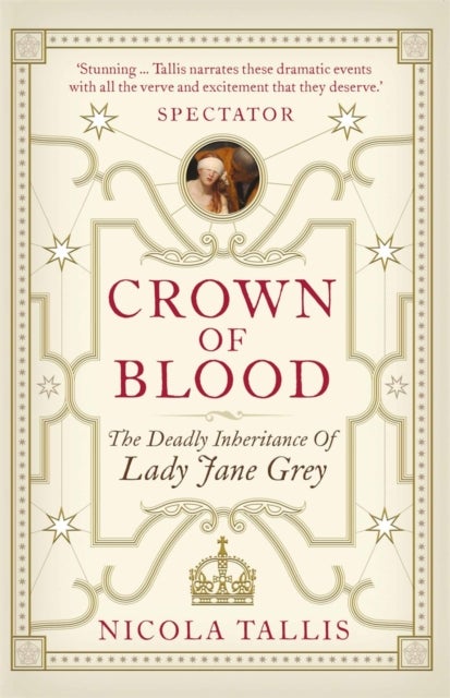 Crown of Blood - The Deadly Inheritance of Lady Jane Grey