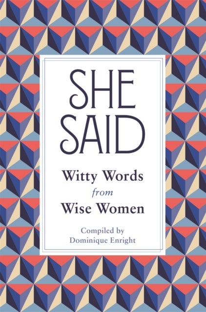 She Said - Witty Words from Wise Women
