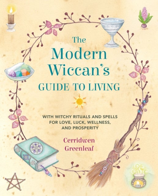 The Modern Wiccan''s Guide to Living