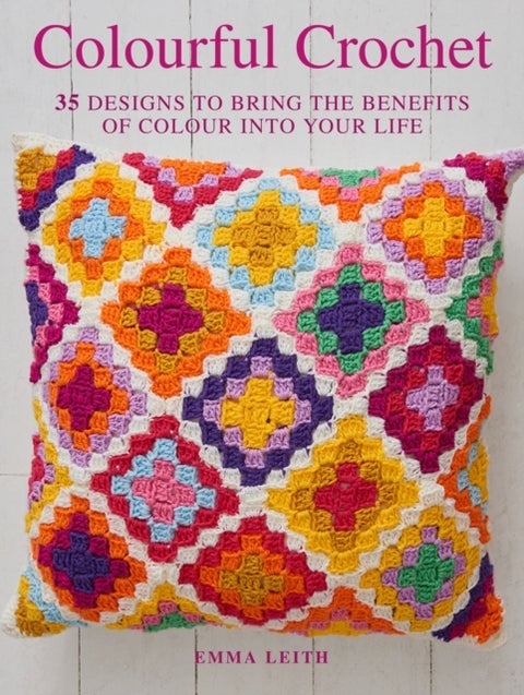 Colourful Crochet - 35 Designs to Bring the Benefits of Colour into Your Life