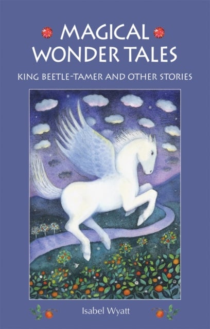 Magical Wonder Tales - King Beetle Tamer and Other Stories