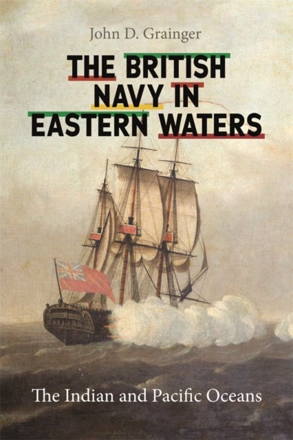 British Navy in Eastern Waters - The Indian and Pacific Oceans
