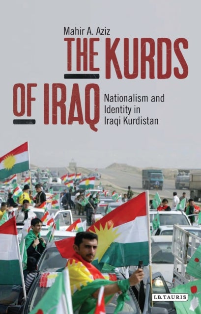 The Kurds of Iraq Nationalism and Identity in Iraqi Kurdistan - Nationalism and Identity in Iraqi Kurdistan