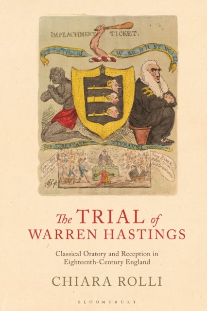 The Trial of Warren Hastings - Classical Oratory and Reception in Eighteenth-Century England