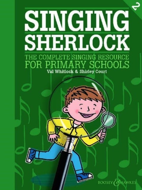 Singing Sherlock 2 - The Complete Singing Resource for Primary Schools