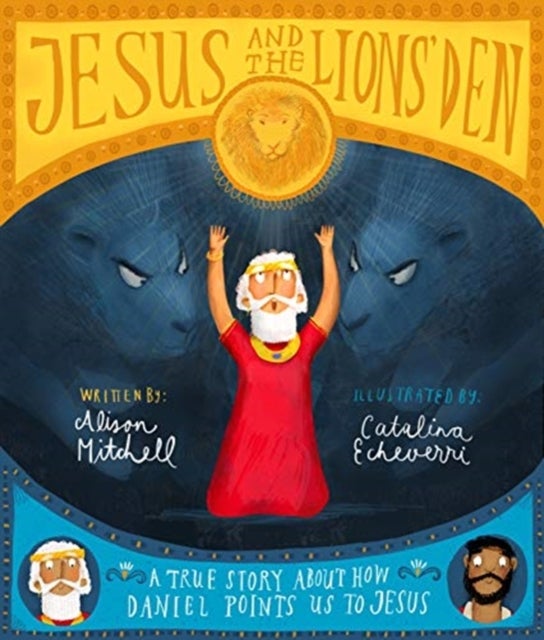 Jesus and the Lions' Den Storybook - A true story about how Daniel points us to Jesus