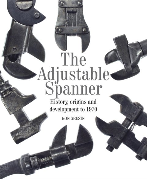 Adjustable Spanner - History, Origins and Development to 1970