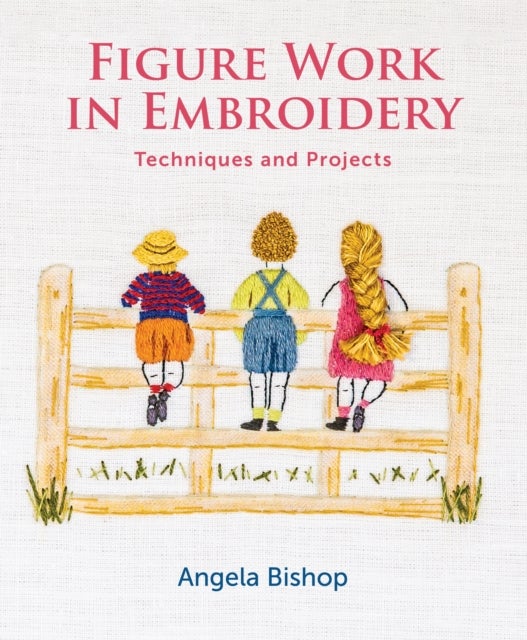Figure Work in Embroidery - Techniques and projects