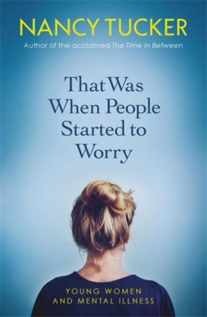 That Was When People Started to Worry - Young women and mental illness