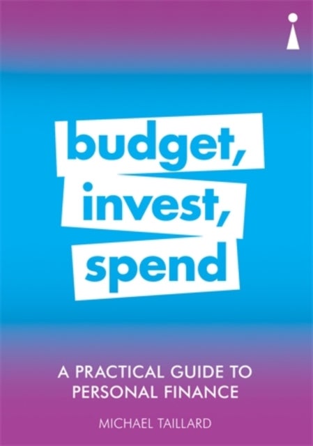 Practical Guide to Personal Finance - Budget, Invest, Spend