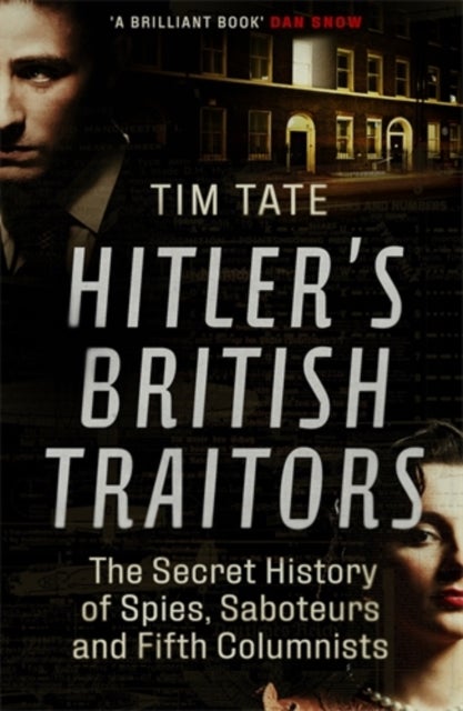 Hitler¿s British Traitors - The Secret History of Spies, Saboteurs and Fifth Columnists