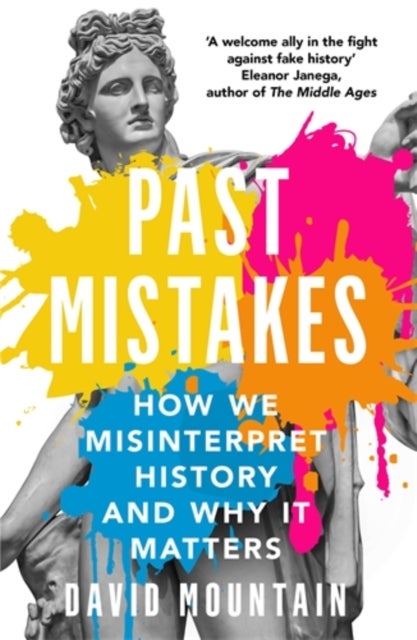 Past Mistakes - How We Misinterpret History and Why it Matters