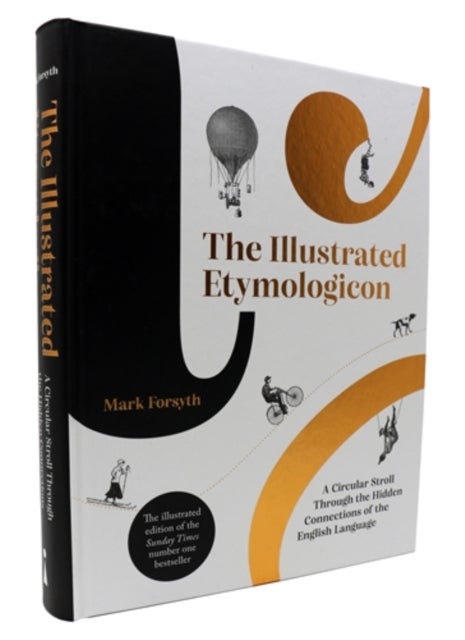 The Illustrated Etymologicon - A Circular Stroll Through the Hidden Connections of the English Language