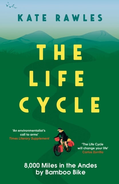 Life Cycle - 8,000 Miles in the Andes by Bamboo Bike