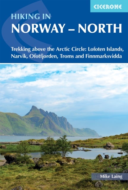 Hiking in Norway North - Trekking above the Arctic Circle: Lofoten Islands, Narvik, Ofotfjorden, Troms and Finnmarksvidda