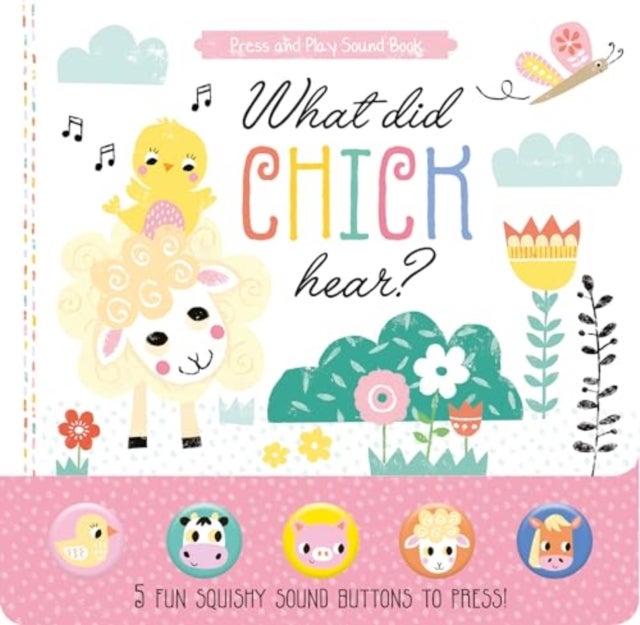 What Did Chick Hear? - 5 Fun Squishy Sound Buttons To Press!