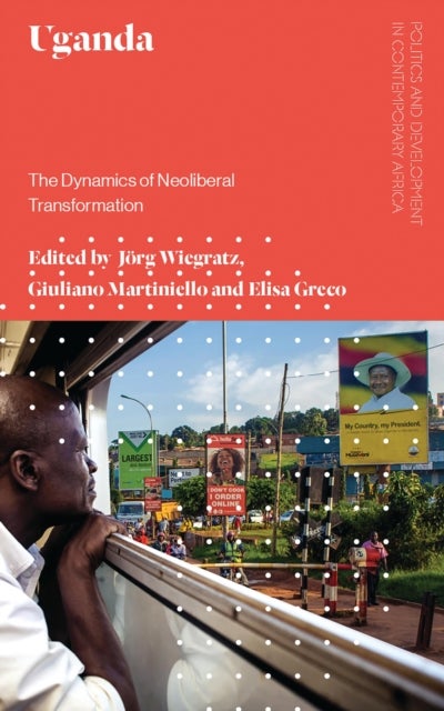Uganda - The Dynamics of Neoliberal Transformation