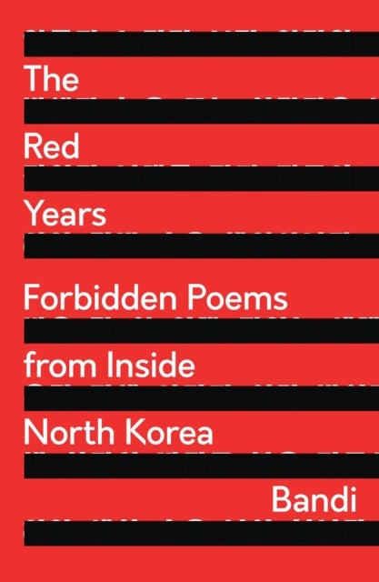 Red Years - Forbidden Poems from Inside North Korea