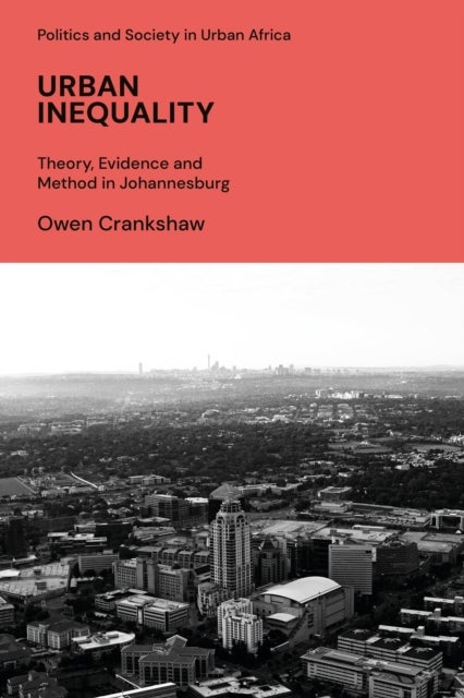 Urban Inequality - Theory, Evidence and Method in Johannesburg