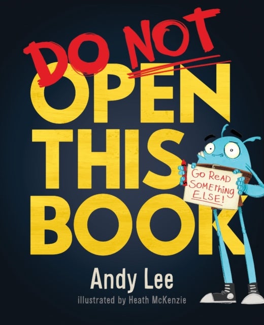 Do Not Open This Book - A ridiculously funny story for kids, big and small!
