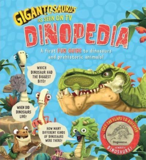 Gigantosaurus - Dinopedia - lift the flaps to discover the world of dinosaurs!