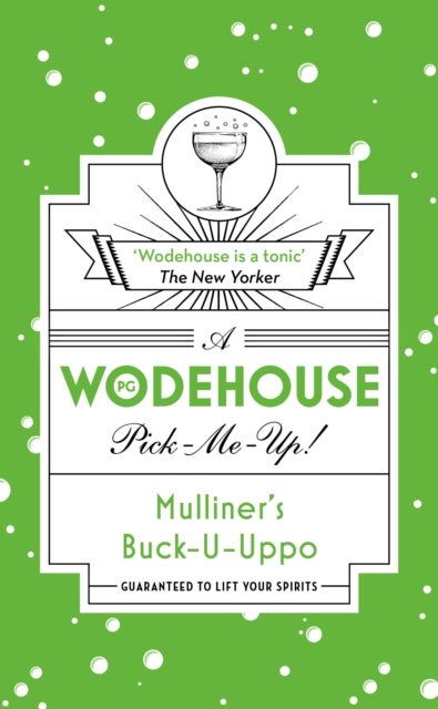 Mulliner¿s Buck-U-Uppo - (Wodehouse Pick-Me-Up)