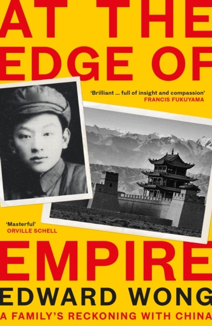 At the Edge of Empire - A Family's Reckoning with China: FINALIST FOR THE ORWELL PRIZE 2025