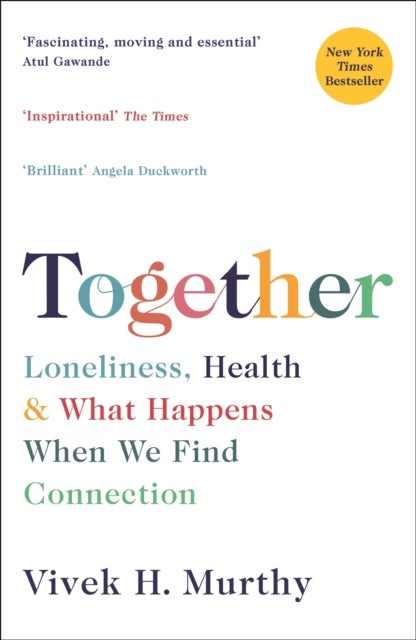 Together - Loneliness, Health and What Happens When We Find Connection