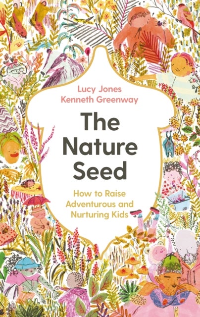 The Nature Seed - How to Raise Adventurous and Nurturing Kids