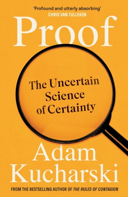 Proof - The Uncertain Science of Certainty