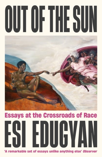 Out of The Sun - Essays at the Crossroads of Race