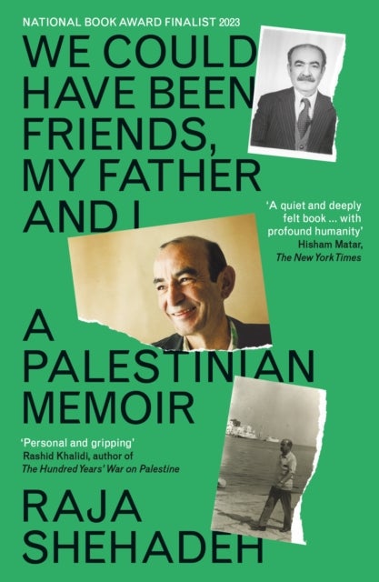 We Could Have Been Friends, My Father and I - A Palestinian Memoir