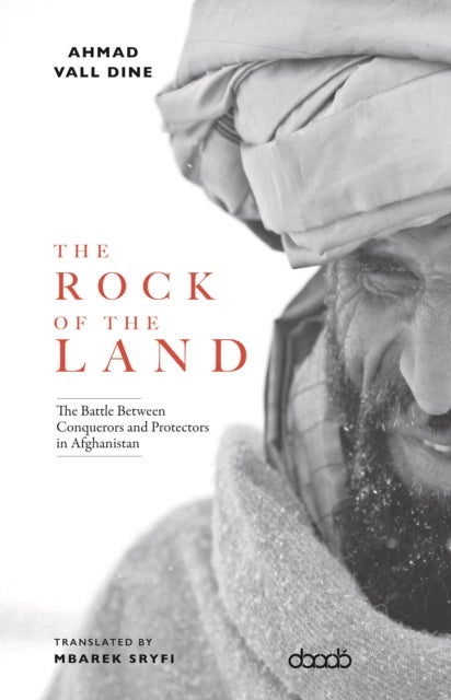The Rock of The Land - The Battle Between Conquerors and Protectors in Afghanistan