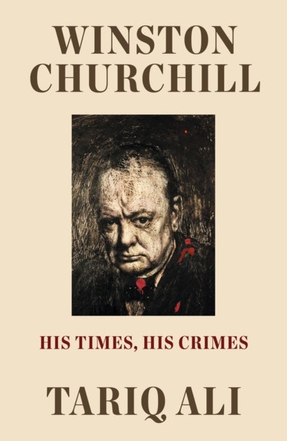 Winston Churchill - His Times, His Crimes