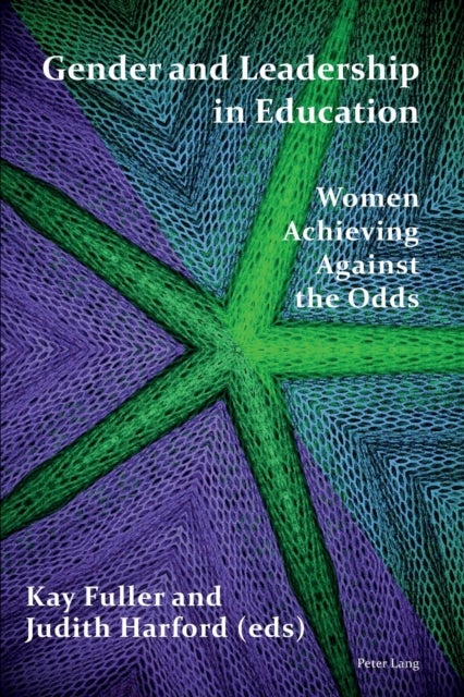 Gender and Leadership in Education - Women Achieving Against the Odds