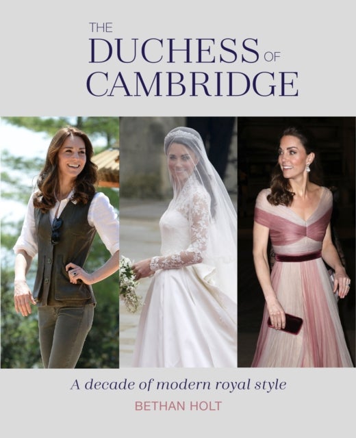 The Duchess of Cambridge - A Decade of Modern Royal Style
