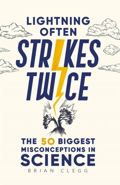 Lightning Often Strikes Twice - The 50 Biggest Misconceptions in Science