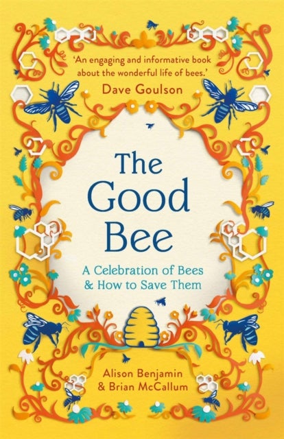 The Good Bee - A Celebration of Bees – And How to Save Them