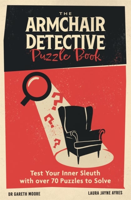 Armchair Detective Puzzle Book - Test Your Inner Sleuth with over 70 Puzzles to Solve