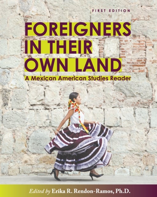 Foreigners in Their Own Land - A Mexican American Studies Reader