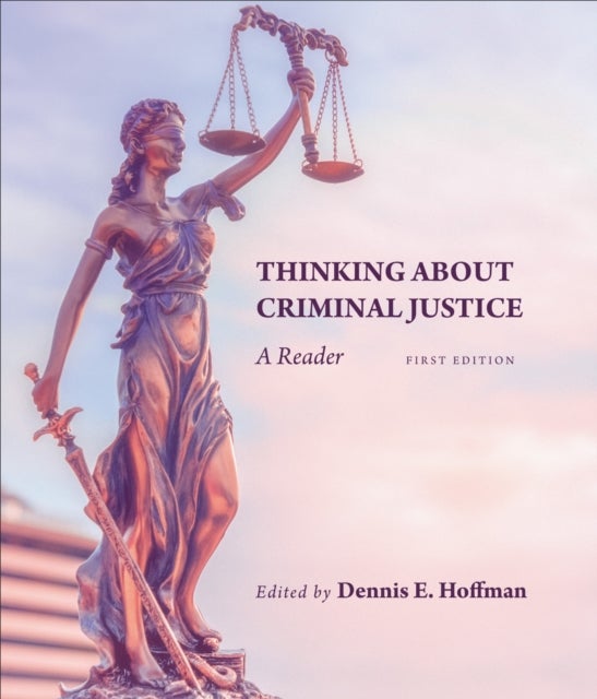 Thinking About Criminal Justice - A Reader