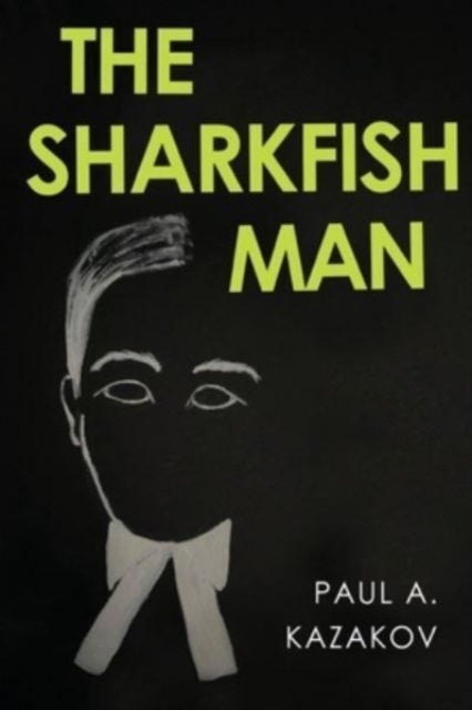 The Sharkfish Man av Paul A. Kazakov