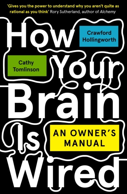 How Your Brain Is Wired - An Owner's Manual