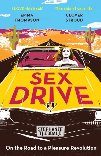 Sex Drive - On the Road to a Pleasure Revolution