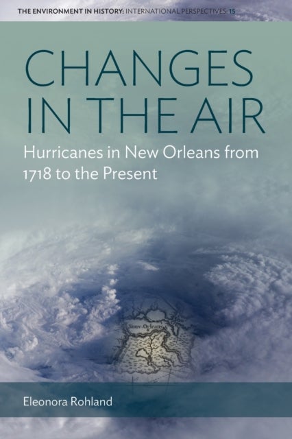 Changes in the Air - Hurricanes in New Orleans from 1718 to the Present